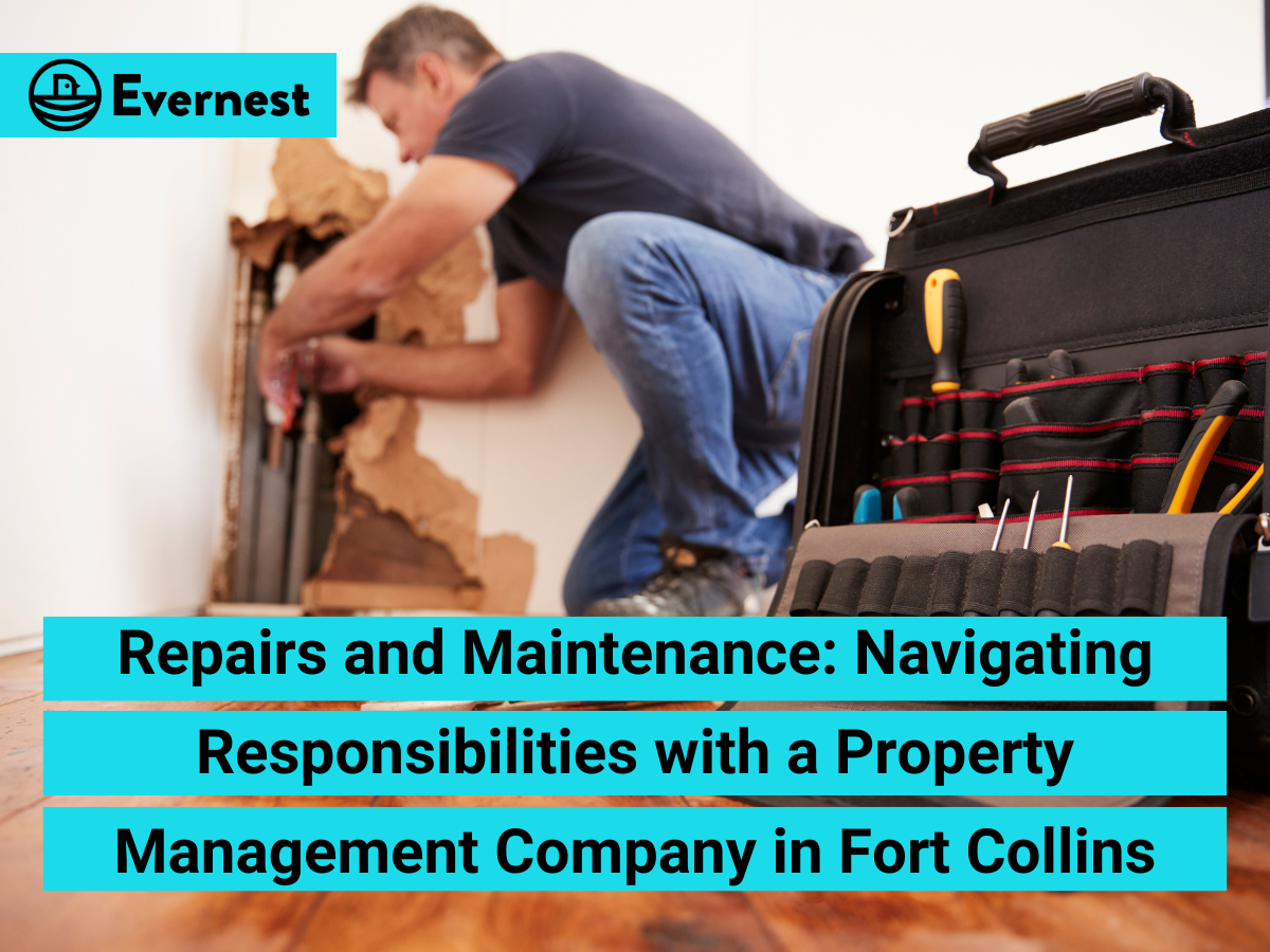Repairs and Maintenance: Navigating Responsibilities with a Property Management Company in Fort Collins